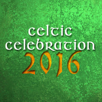 Various Artists - Celtic Celebration 2016