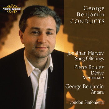 London Sinfonietta - Benjamin: Antara - Boulez: Dérive and Memoriale - Harvey: Song Offerings