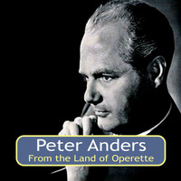 Peter Anders - From the Land of Operette