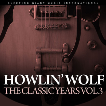 Howlin' Wolf - The Classic Years, Vol. 3