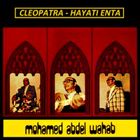 Mohamed Abdel Wahab - Cleopatra - Hayati Enta