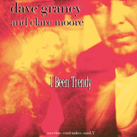 Dave Graney & Clare Moore - I Been Trendy