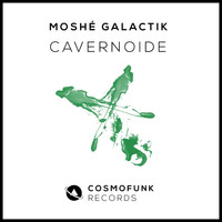 Moshe Galactik - Cavernoïde