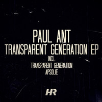 Paul Ant - Transparent Generation EP
