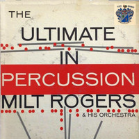 Milt Rogers - The Ultimate in Percussion