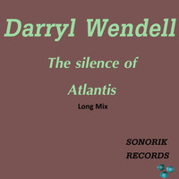 Darryl Wendell - The Silence of Atlantis (Long Mix)