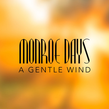 Monroe Days - A Gentle Wind