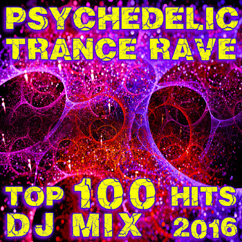 Various Artists - Psychedelic Trance Rave Top 100 Hits DJ Mix 2016