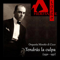 Orquesta Minotto di Cicco with Antonio Buglione and Jorge Omar - Tendrás la culpa (1930-1931)
