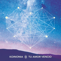 Koinonia - Tu Amor Vencio