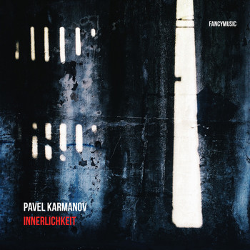 Pavel Karmanov - Innerlichkeit