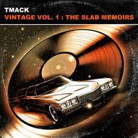 TMacK - Vintage, Vol. 1: The Slab Memoirs (Explicit)