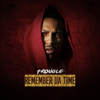 Trouble - Remember da Time - Single