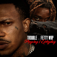 Trouble - Anyway / Everyday (feat. Fetty Wap) - Single