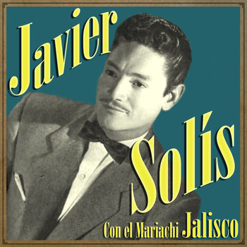 Javier Solís - Javier Solís Con el Mariachi Jalisco