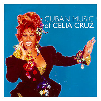Celia Cruz - Cuban Music Of Celia Cruz