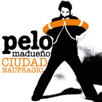 Pelo Madueño - Ciudad Naufragio