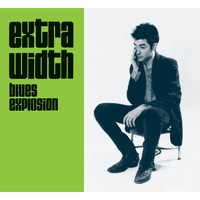 The Jon Spencer Blues Explosion / - Extra Width (Deluxe)