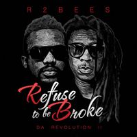R2Bees - Refuse to Be Broke: Da Revolution 2 (Explicit)