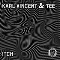 Karl Vincent & Tee - Itch EP (w/ Remixes)