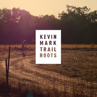 Kevin Mark Trail - Roots