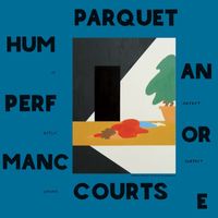 Parquet Courts - Human Performance (Explicit)