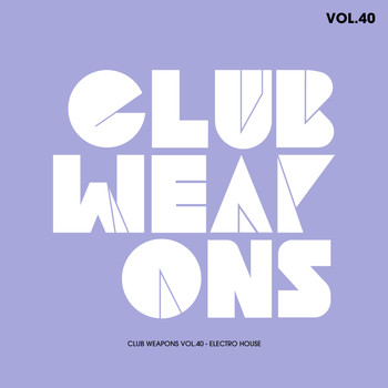 Various Artists - Club Weapons Vol.40 (Electro House)