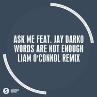 Ask Me - Words Are Not Enough (Liam O'Connol Remix)