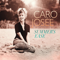 Caro Josée - Summer's Ease