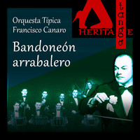 Orquesta Típica Francisco Canaro with Alberto Arenas and Mario Alonso - Bandoneón arrabalero