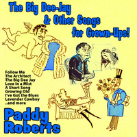 Paddy Roberts - The Big Dee-Jay and Other Songs for Grown-Ups!