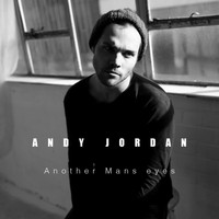 Andy Jordan - Another Mans Eyes