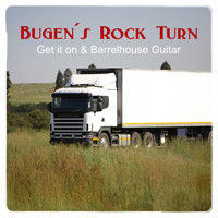 Bugen's Rock Turn - Get It on & Barrelhouse Guitar