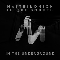 Mattei & Omich feat. Joe Smooth - In the Underground