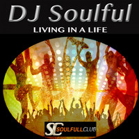 DJ Soulful - Living in a Life
