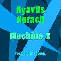 Nyavlis Norach - Machine X