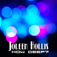 Joleen Hollis - How Deep?