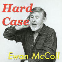 Ewan McColl - Hard Case