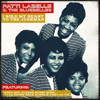 Patti Labelle & The Bluebelles - Patti Labelle & The Bluebelles - I Sold My Heart To The Junkman