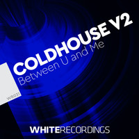 Coldhouse V2 - Between U and Me