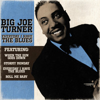 Big Joe Turner - Big Joe Turner - Everyday I Have The Blues