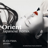 El Cutsha - Orient (Japanese Remix)