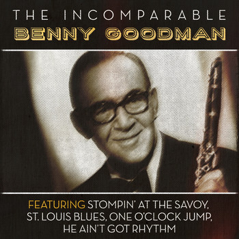 Benny Goodman - The Incomparable Benny Goodman