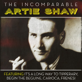 Artie Shaw - The Incomparable Artie Shaw