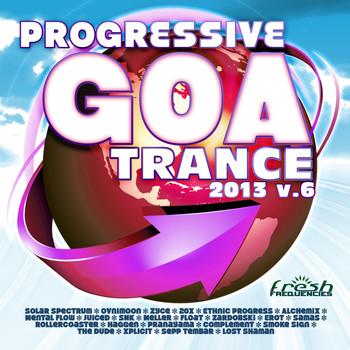 Various Artists - Progressive Goa Trance 2013 Vol.6 (Progressive, Psy Trance, Goa Trance, Tech House, Dance Hits)