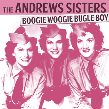 The Andrews Sisters - The Andrews Sisters - Boogie Woogie Bugle Boy