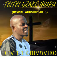 REV T T CHIVAVIRO - Tsitsi Dzake Ihuru (Hymnal Worship Vol 5)