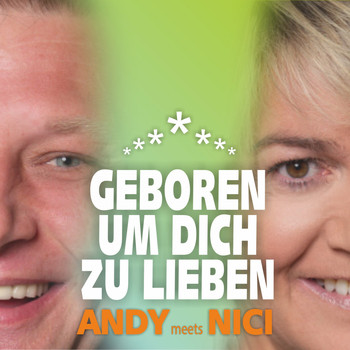 Andy meets Nici - Geboren um Dich zu lieben