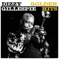 Dizzie Gillespie - Dizzy Gillespie - Golden Hits