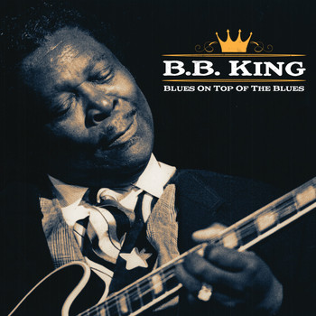 B.B. King - BB King - Blues on Top of the Blues
